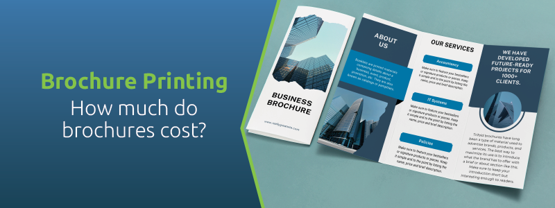 How much do brochures cost ? Here are the details on the printing costs for brochures.
