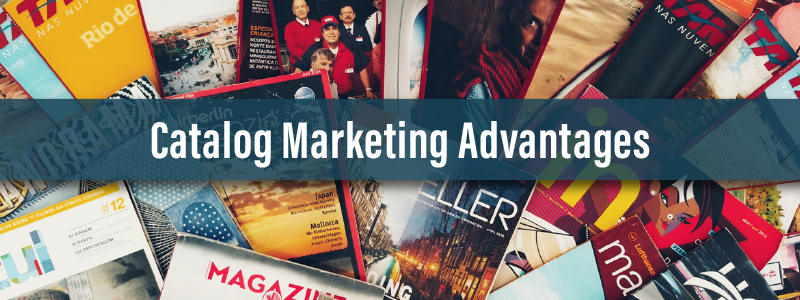 Catalog Marketing Advantages