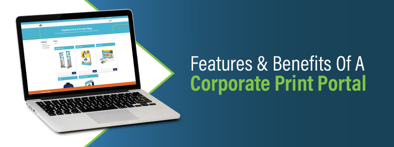 Features of a Corporate Print Portal