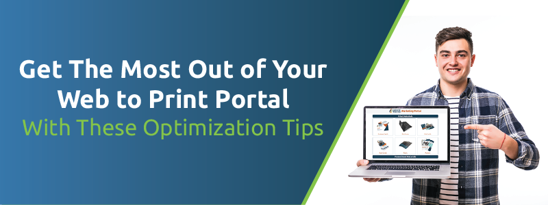 How to Optimize Your Web to Print Portal