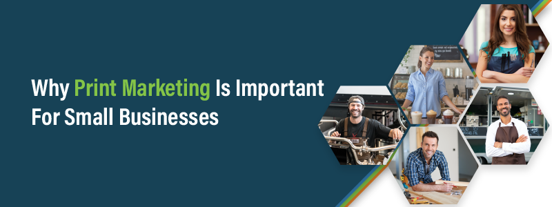 Print Marketing For Small Businesses