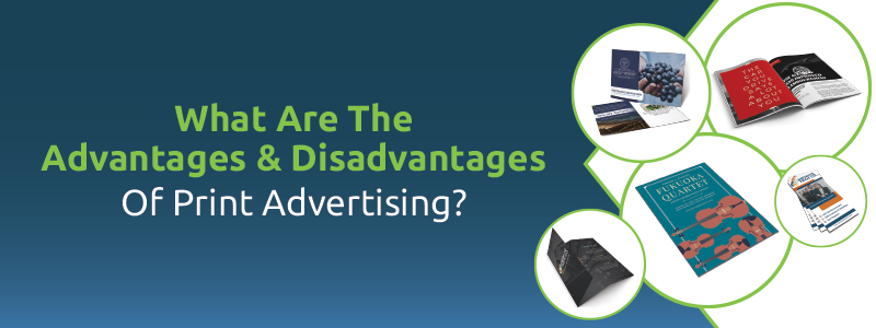 What are the advantages and disadvantages of print adverting?