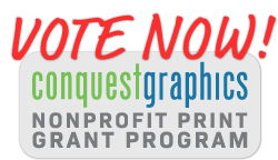 Vote for our nonprofit in Conquest Graphics' Nonprofit Grant Program now!